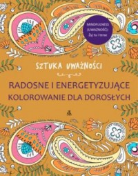 Sztuka uważności. Radosne i energetyzujące - okładka książki