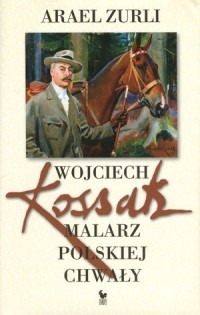Wojciech Kossak. Malarz polskiej - okładka książki