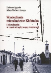 Wysiedlenia mieszkańców Kłobucka. - okładka książki