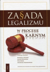 Zasada legalizmu w procesie karnym.Tom - okładka książki