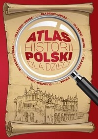 Atlas historii Polski dla dzieci - okładka książki