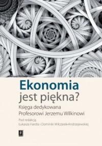 Ekonomia jest piękna? Księga dedykowana - okładka książki