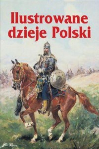 Ilustrowane dzieje Polski - okładka książki