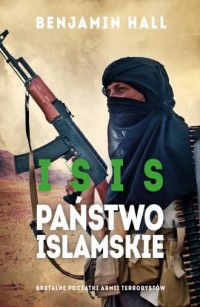 ISIS. Państwo islamskie. Brutalne - okładka książki
