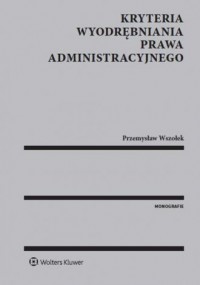 Kryteria wyodrębniania prawa administracyjnego - okładka książki