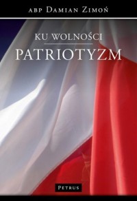 Ku wolności. Patriotyzm - okładka książki
