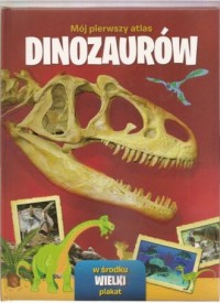 Mój pierwszy atlas Dinozaurów - okładka książki