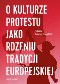 O kulturze protestu jako rdzeniu - okładka książki