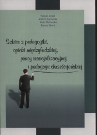 Szkice z pedagogiki, opieki międzyludzkiej, - okładka książki