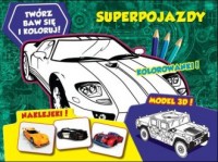 Twórz baw się koloruj Superpojazdy - okładka książki
