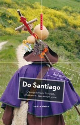 Do Santiago. O pielgrzymach, Maurach, - okładka książki