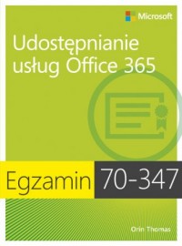Egzamin 70-347. Udostępnianie usług Office 365