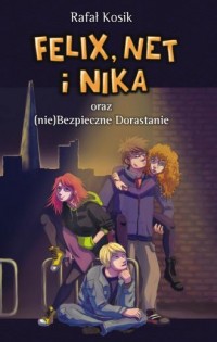 Felix, Net i Nika oraz (nie)Bezpieczne - okładka książki