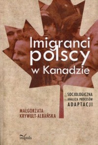Imigranci polscy w Kanadzie. Socjologiczna - okładka książki