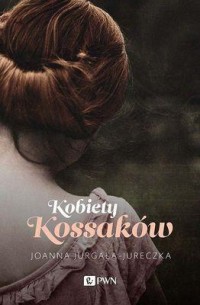 Kobiety Kossaków - okładka książki
