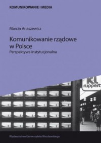 Komunikowanie rządowe w Polsce. - okładka książki