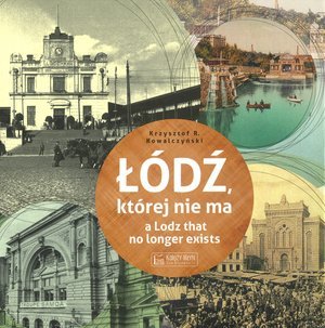 Łódź, której nie ma. A Lodz that - okładka książki