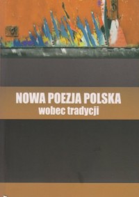 Nowa poezja polska wobec tradycji - okładka książki