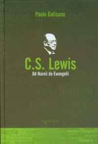 C.S. Lewis. Od Narnii do Ewangelii - okładka książki