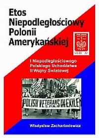 Etos Niepodległościowy Polonii - okładka książki