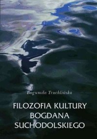 Filozofia kultury Bogdana Suchodolskiego - okładka książki