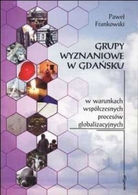 Grupy wyznaniowe w Gdańsku w warunkach - okładka książki