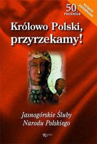 Królowo Polski, przyrzekamy! Jasnogórskie - okładka książki