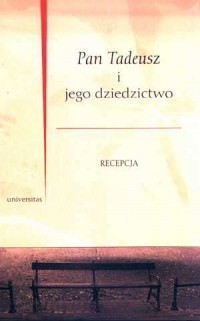 okładka książki - Pan Tadeusz i jego dziedzictwo. Recepcja