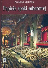 Papieże epoki soborowej - okładka książki