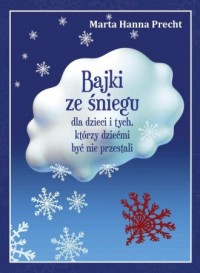 Bajki ze śniegu dla dzieci i tych, - okładka książki