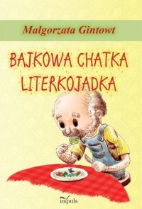 Bajkowa chatka Literkojadka - okładka książki