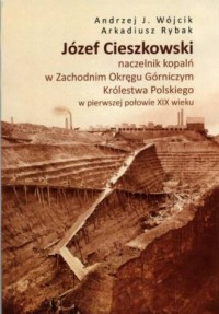 Józef Cieszkowski naczelnik kopalń - okładka książki