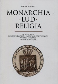 Monarchia - lud - religia. Monarchizm - okładka książki