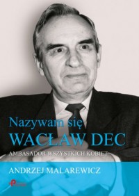 Nazywam się Wacław Dec. Ambasador - okładka książki