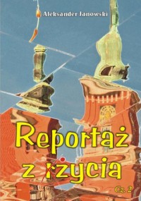 Reportaż z życia cz. 2 - okładka książki