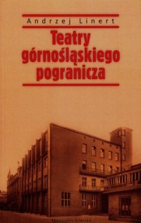 Teatry górnośląskiego pogranicza - okładka książki