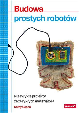Budowa prostych robotów. Niezwykłe - okładka książki