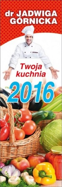 Kalendarz 2016. Twoja kuchnia - okładka książki