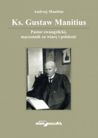 Ks. Gustaw Manitius. Pastor ewangelicki, - okładka książki