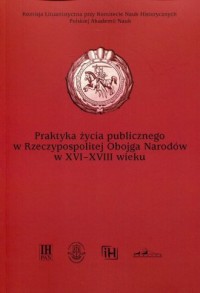 Praktyka życia publicznego  w Rzeczypospolitej - okładka książki