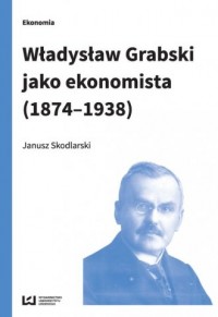 Władysław Grabski jako ekonomista - okładka książki