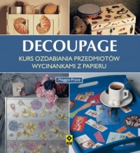 Decoupage. Kurs ozdabiania przedmiotów - okładka książki