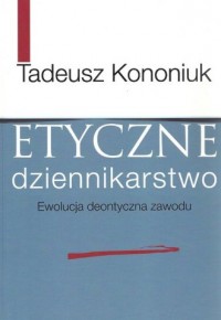 Etyczne dziennikarstwo. Ewolucja - okładka książki