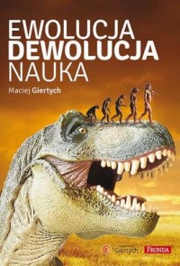 Ewolucja, dewolucja, nauka - okładka książki