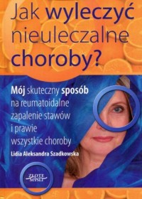 Jak wyleczyć nieuleczalne choroby? - okładka książki