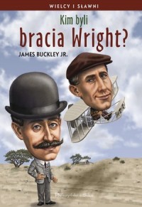 Kim byli bracia Wright? Seria: - okładka książki