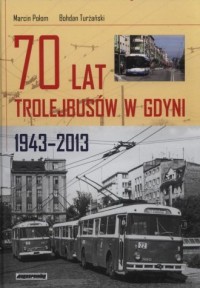 70 lat trolejbusów w Gdynii (1943-2013) - okładka książki