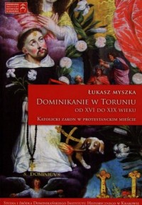 Dominikanie w Toruniu od XVI do - okładka książki