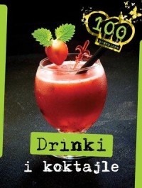 Drinki i koktajle. 100 przepisów - okładka książki