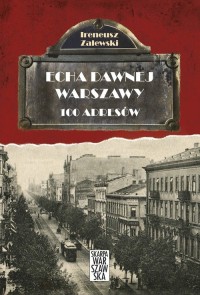 Echa dawnej Warszawy. 100 adresów. - okładka książki